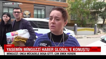 Yasemin Minguzzi Haber Global'e konuştu: "Onca mücadele boşa gitti, çok emek verdik"