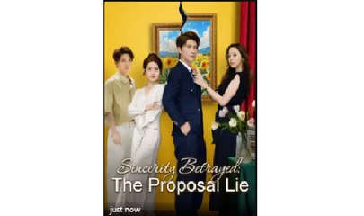 Sincerity Betrayed- The Proposal Lie - Full Movies English Sub