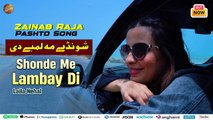 Zainab Raja | Pashto Song 2025 | Shonde Me Lambay Di | Laila Nehal