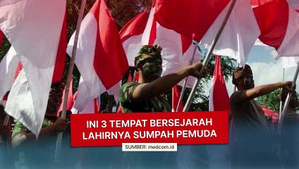 Ini 3 Tempat Bersejarah Lahirnya Sumpah Pemuda
