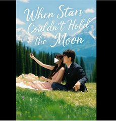 When Stars Couldn't Hold The Moon Full Movies English Sub