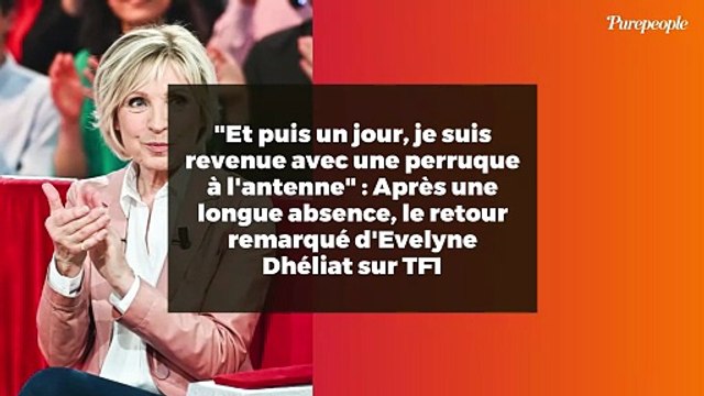 Et puis un jour, je suis revenue avec une perruque à l'antenne : Après une longue absence, le retour remarqué d'Evelyne Dhéliat sur TF1