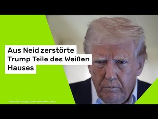 Aus Neid zerstörte Trump Teile des Weißen Hauses