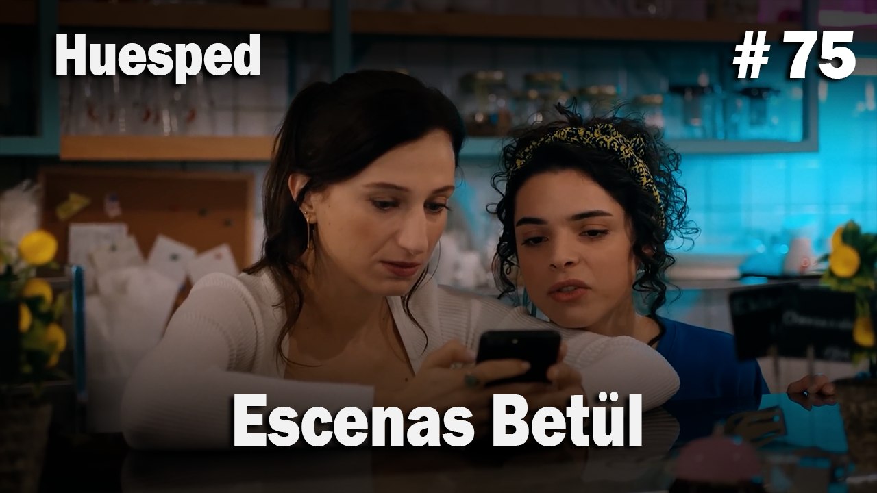 Escenas Betül #75  - Huesped