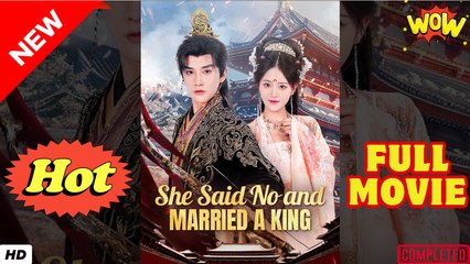 She Said No and Married a King Chinese Drama - English Sub