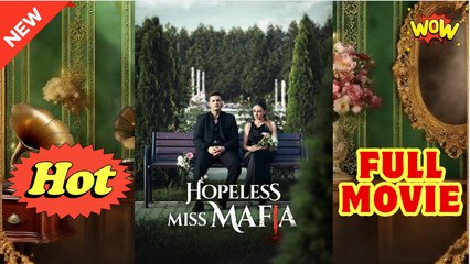 Hopeless Miss Mafia Full Movie HD I Best Drama ShortFilms Hot CEO Billionaire Dark Romance 2025