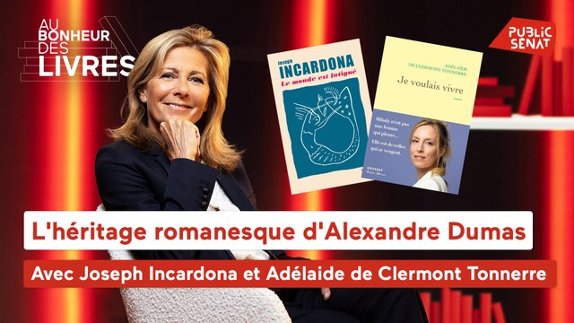 Au bonheur des livres - L'héritage romanesque d'Alexandre Dumas, avec Adélaïde de Clermont-Tonnerre et Joseph Incardona