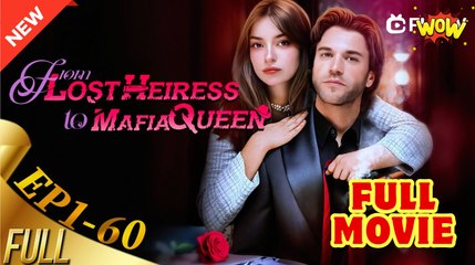 From Lost Heiress to Mafia Queen - My Secret Savior is My Fated Husband (NEW) - FULL [Eng Sub]