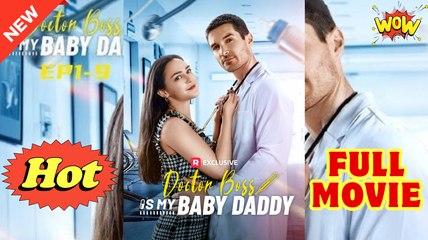 Doctor Boss Is My Baby Daddy (2025) - FULL - Reelshort