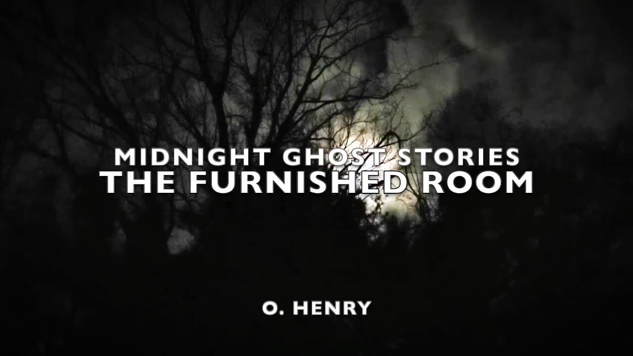 Midnight Ghost Stories - The Furnished Room (O. Henry)