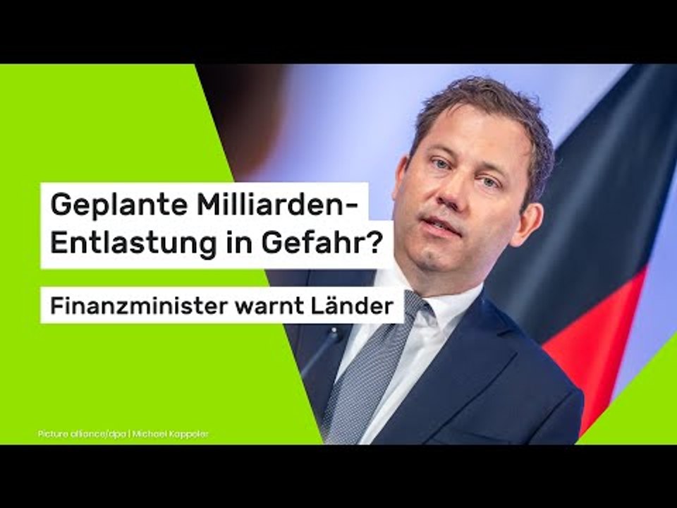 Geplante Milliarden-Entlastung in Gefahr? Finanzminister warnt Länder