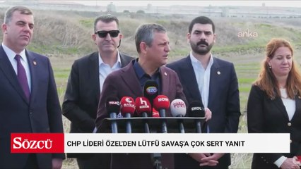 CHP lideri Özel'den Lütfü Savaş'a çok sert yanıt