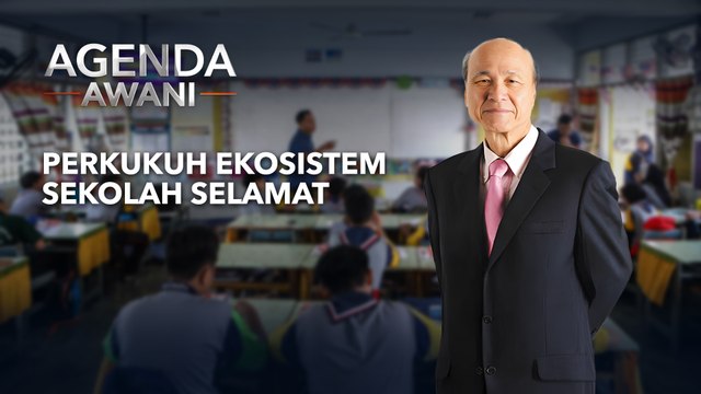 Agenda AWANI: Perkukuh ekosistem sekolah selamat