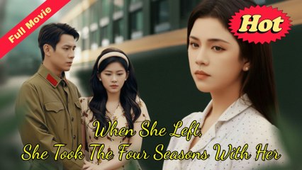 Engsub When She Left, She Took The Four Seasons With Her