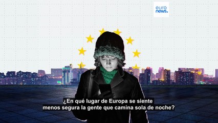 ¿En qué lugares de Europa se siente menos segura la gente que camina sola de noche?