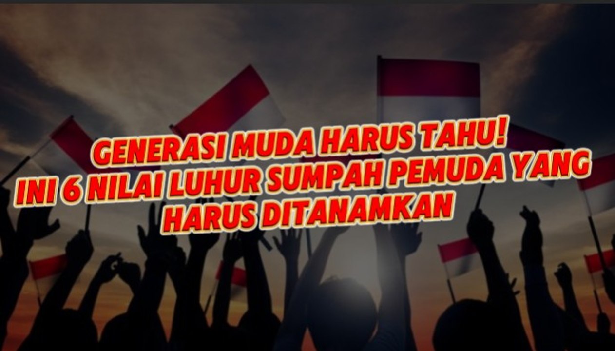 ​Generasi Muda Harus Tahu! Ini 6 Nilai Luhur Sumpah Pemuda yang Harus Ditanamkan