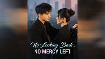 No Looking Back, No Mercy Left Full Episode