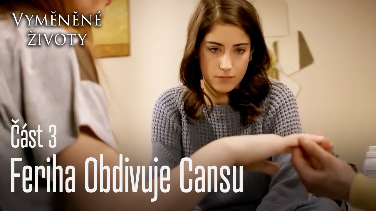 Feriha Obdivuje Cansu - Vyměněné životy Feriha 3. díl