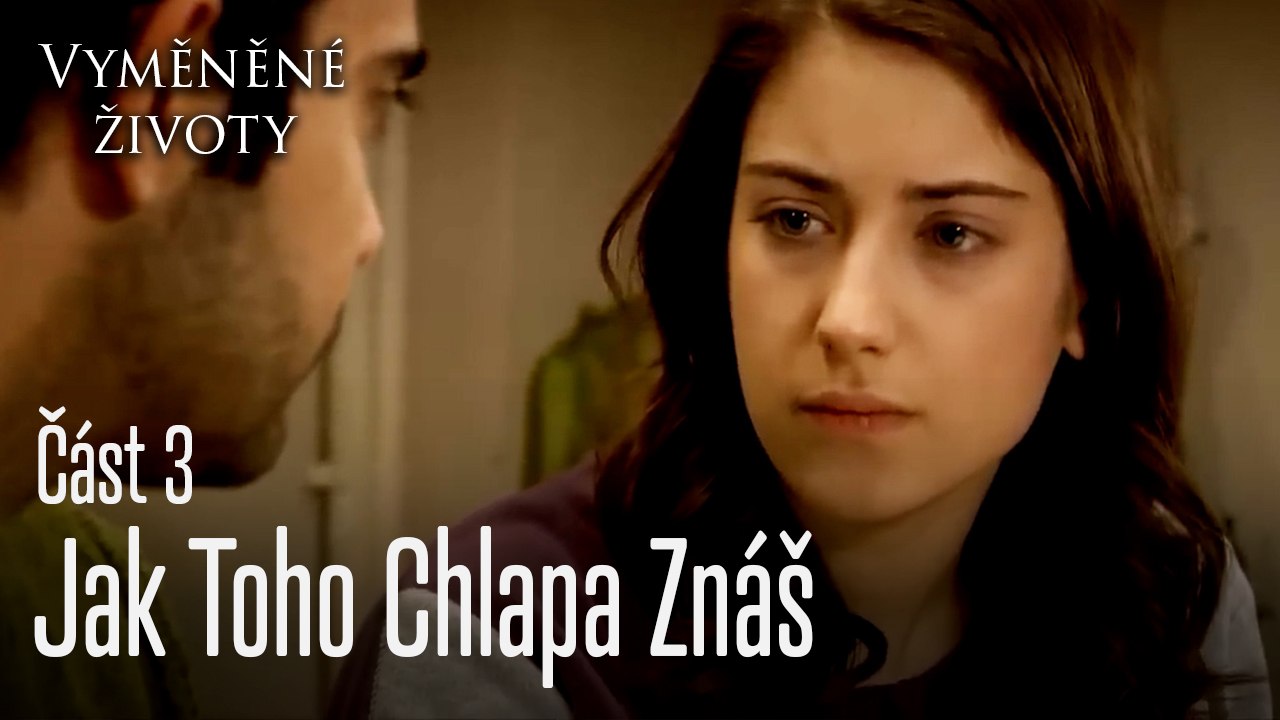 Jak Toho Chlapa Znáš - Vyměněné životy Feriha 3...