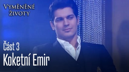 Koketní Emir - Vyměněné životy Feriha 3. díl