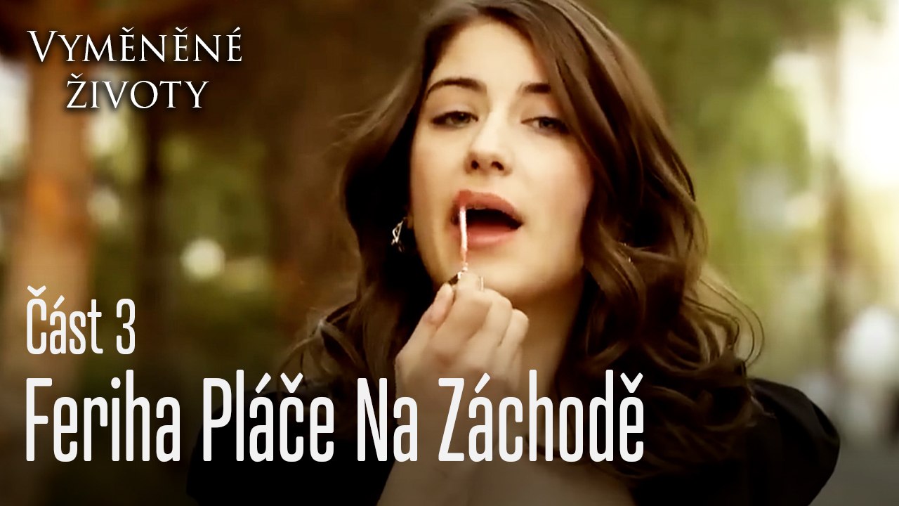 Feriha Pláče Na Záchodě - Vyměněné životy Feriha 3. díl