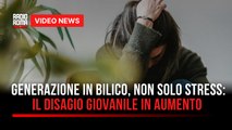 Generazione in bilico, non solo stress il disagio giovanile in aumento
