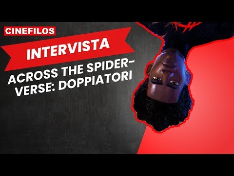 Spider-Man: Accross the Spider-Verse, intervista ai doppiatori