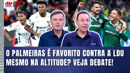"ESSA É A REAL, cara! Pra mim, o PALMEIRAS contra a LDU..." OLHA esse DEBATE sobre a Libertadores!