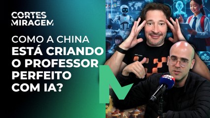 China ensina IA para crianças: o futuro do mercado de trabalho já começou | Miragem Podcast