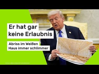 Er hat gar keine Erlaubnis - Abriss im Weißen Haus immer schlimmer