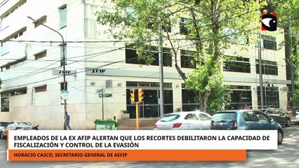 Empleados de la ex afip alertan que los recortes debilitaron la capacidad de control de la evasión