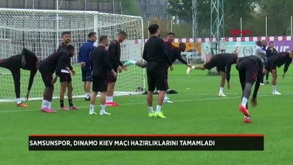 Samsunspor, Dinamo Kiev maçı hazırlıklarını tamamladı