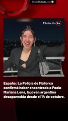 España: La Policía de Mallorca confirmó haber encontrado a Paola Mariana Lens, la joven argentina desaparecida desde el 14 de octubre.