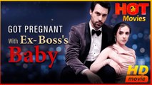 Got pregnant with my ex-boss's baby | Full Movie HD - Best Drama ShortFilms Hot Romance Love