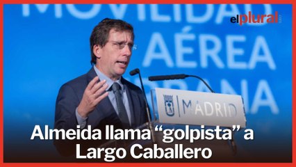 Almeida llama “golpista” a Largo Caballero y rechaza declarar lugar de memoria a la Casa de Correos