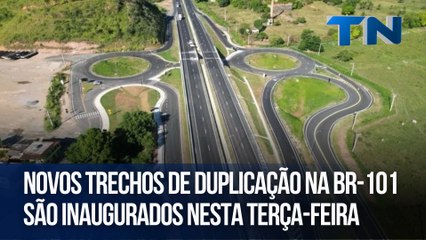 Novos trechos de duplicação na BR-101 são inaugurados nesta terça-feira
