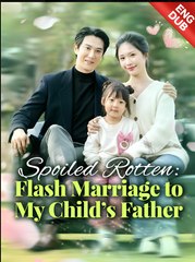 Spoiled Rotten - Flash Marriage To My Child's Father - Drama FULL MOVIES ENGLISH SUB