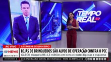 Polícia desarticula esquema de lavagem de dinheiro do PCC em loja de brinquedos | TEMPO REAL