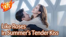 Like Roses In Summer’s Tender Kiss – FULL MOVIE [Eng Sub]