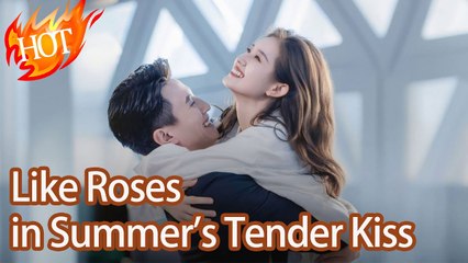 Like Roses In Summer’s Tender Kiss – FULL MOVIE [Eng Sub]