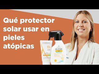 Qué protector usar en pieles atópicas | Farmaciasdirect
