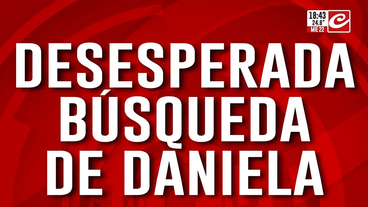 Desesperada búsqueda de Daniela: no hay noticias de ella hace 20 días