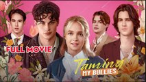 TAMING MY BULLIES- Drama FULL MOVIES ENGLISH SUB