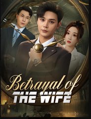 Betrayal of The Wife Chinese Drama - English Sub