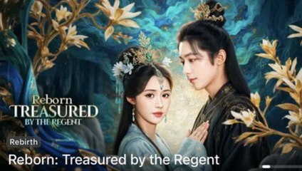 Reborn Treasured By The Regent Chinese Drama - English Sub