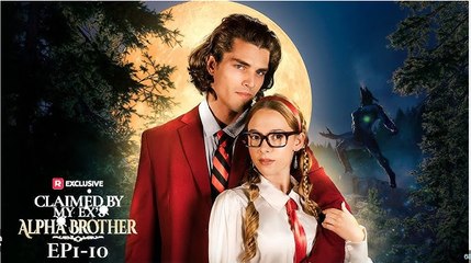 CLAIMED BY MY EX'S ALPHA BROTHER. FULL MOVIES ENGLISH SUB