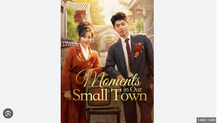MOMENTS IN OUR SMALL TOWN. FULL MOVIES ENGLISH SUB