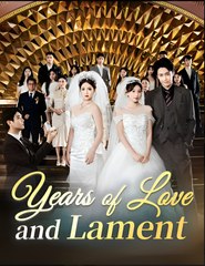 YEARS OF LOVE AND LAMENT- Drama FULL MOVIES ENGLISH SUB
