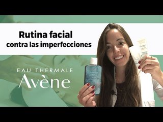 AVENE 👉 Rutina facial para eliminar imperfecciones 💆🏻 | Farmaciasdirect