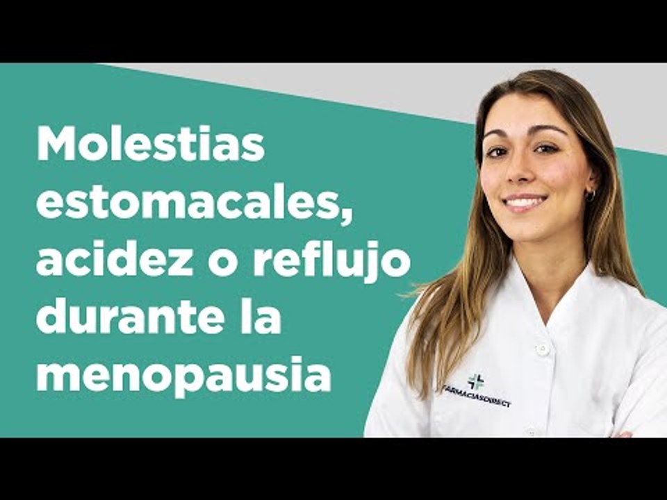 Molestias estomacales, acidez o reflujo durante la menopausia | Farmaciasdirect